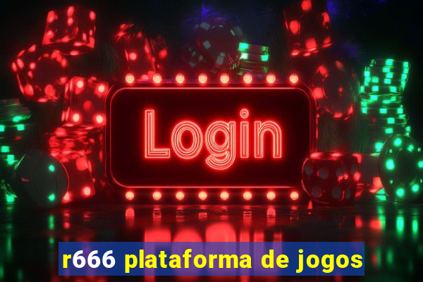 r666 plataforma de jogos